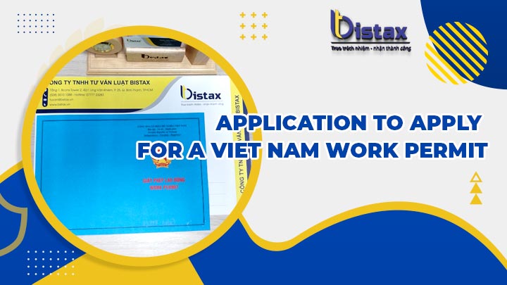 APPLICATION TO APPLY FOR A VIET NAM WORK PERMIT