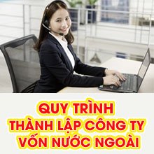 Qui trình thành lập công ty vốn nước ngoài tại Việt Nam
