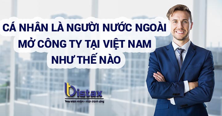 Cá nhân người nước ngoài mở công ty tại Việt Nam