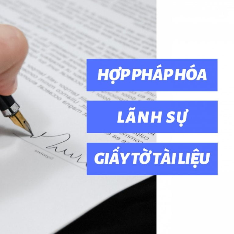 Dịch vụ xin dấu lãnh sự tài liệu, hợp pháp hóa lãnh sự