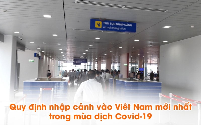 Qui định nhập cảnh vào Việt Nam trong mùa dịch covid-19