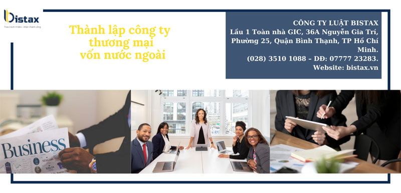 thanh lap cong ty thuong mai von nuoc ngoai Thành lập công ty thương mại vốn nước ngoài