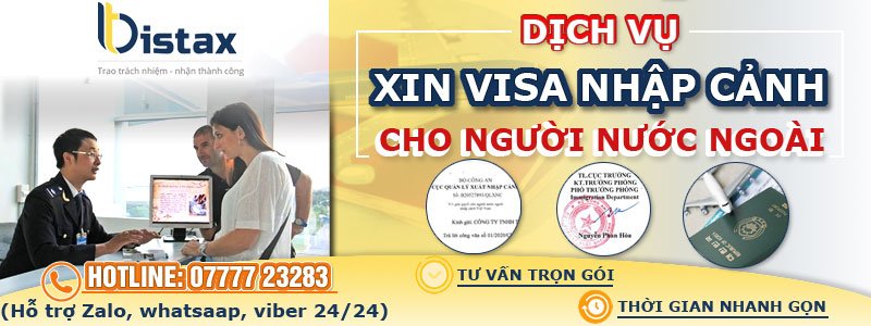 Luật Bistax- Dịch vụ chuyên tư vấn thủ tục xin visa nhập cảnh cho người nước ngoài vào Việt Nam uy tín nhất