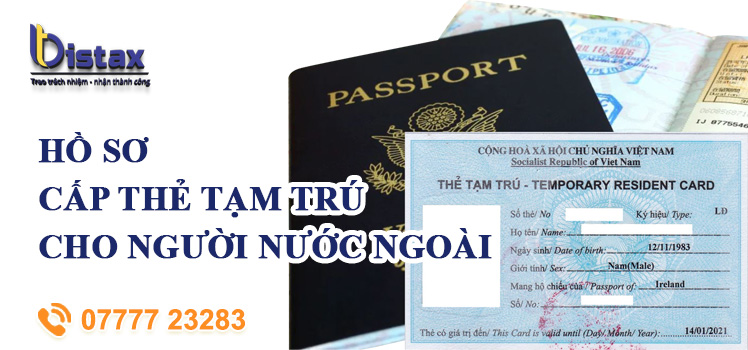 Hồ sơ làm thẻ tạm trú cho người nước ngoài