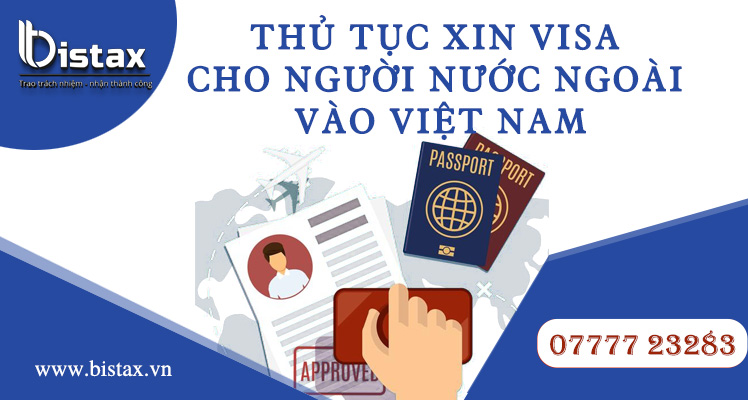 Thủ tục xin Visa cho người nước ngoài vào Việt Nam