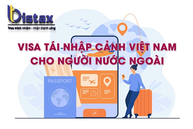 Visa Tái Nhập Cảnh Việt Nam Cho Người Nước Ngoài
