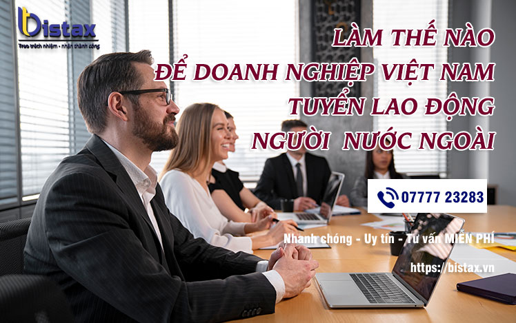 Điều kiện Doanh nghiệp Việt Nam muốn tuyển lao động người nước ngoài