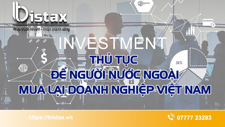 Thủ tục để người nước ngoài mua lại doanh nghiệp Việt Nam