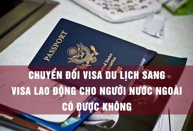 Chuyển đổi visa du lịch sang visa lao động
