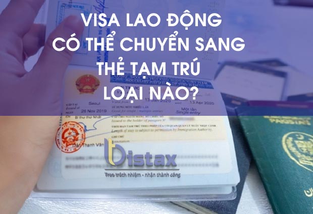 Chuyển đổi visa lao động sang thẻ tạm trú