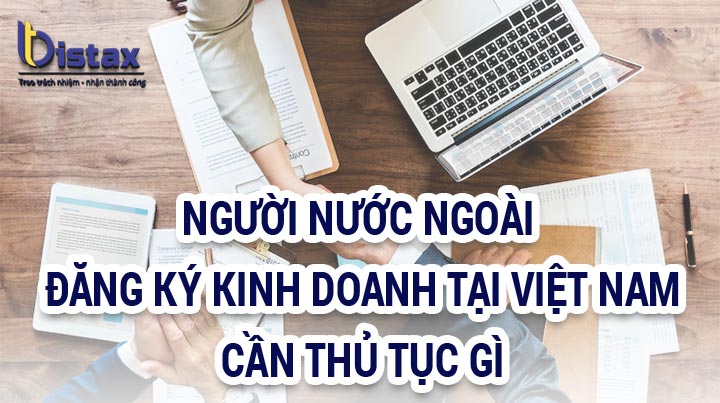 Người nước ngoài đăng ký kinh doanh ở Việt Nam