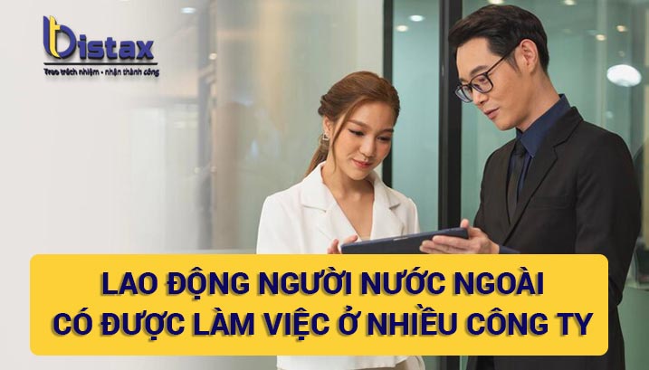 Người nước ngoài có thể làm việc ở nhiều công ty tại Việt Nam không