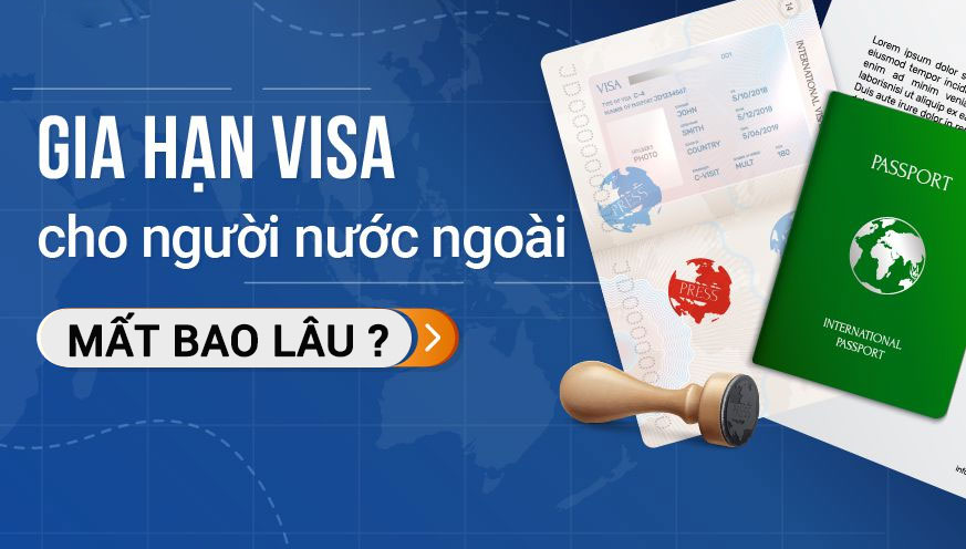 Gia hạn visa Việt Nam mất bao lâu và chi phí bao nhiêu