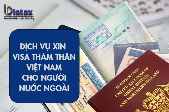 Dịch vụ xin visa thăm thân Việt Nam cho người nước ngoài